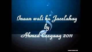 Inaan wali ku jacelahay by Ahmed Ceegaag 2011   YouTube