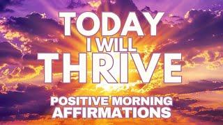 Positive Morning Gratitude Affirmations  TODAY I will THRIVE  affirmations said once