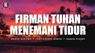 Firman Tuhan Menemani Tidur -  Audio Alkitab Menyegarkan Pikiran Musik Instrument + Suara Hujan