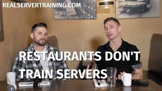 Restaurants dont train servers  This is the real training you never got