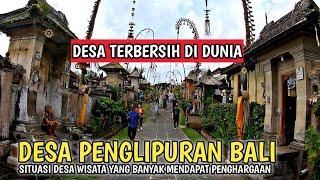 RAMAI  SITUASI DESA TERBERSIH DI DUNIA  DESA PENGLIPURAN BALI SAAT INI