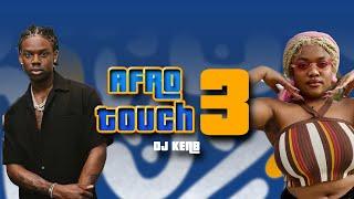 AFRO-TOUCH 03 - DJ KENB REMA ASAKE DAVIDO MIMIE LIBIANCA AYRA STARR GUCHI ZERB SOFIYA NZAU