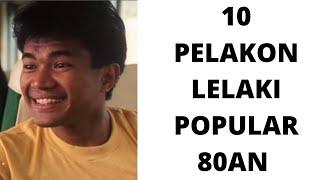 10 PELAKON LELAKI POPULAR 80-AN