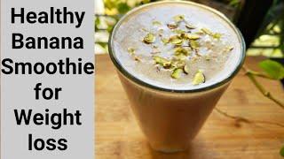 Healthy Banana Smoothie for Weight Loss  Banana Smoothie Recipe Easy Smoothies for Weight loss