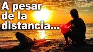 Conmigo siempre estás a pesar de la distancia - Canciones para dedicar- Dedica una Canción