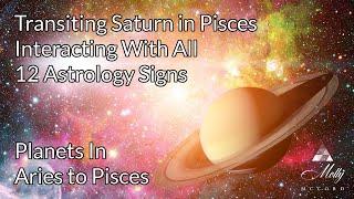 Transiting Saturn in Pisces Interacting With All 12 Astrology Signs - 2023 to 2026