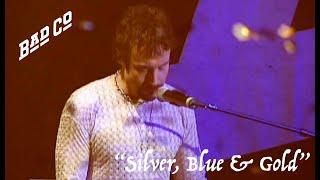 Silver Blue & Gold Performed Live by  Bad Company