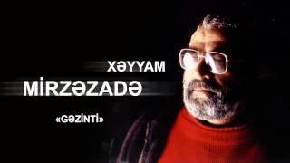 Xəyyam Mirzəzadə - Gəzinti