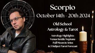 Scorpio Weekly October 14th - 20th 2024 Old School Astrology & Tarot