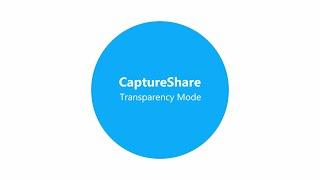 CaptureShare ‘Transparency Mode’ How-to Video