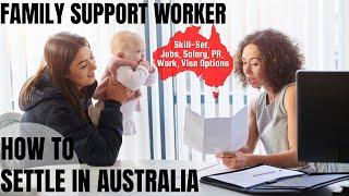 FAMILY SUPPORT WORKER OPTIONS FOR AUSTRALIA IMMIGRATION  STUDY WORK & PR DETAILS