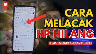 Cara Mudah Melacak HP Yang Hilang Tanpa Koneksi Internet