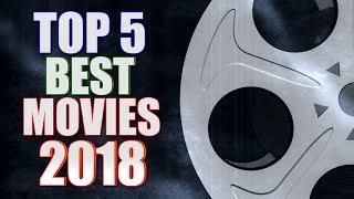 Top 5 BEST Movies of 2018