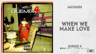 Jacquees - When We Make Love QueMix 4