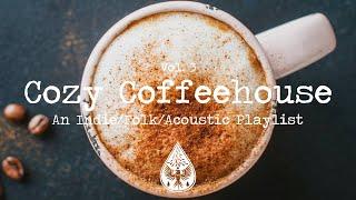 Cozy Coffeehouse  - An IndieFolkAcoustic Playlist  Vol. 3