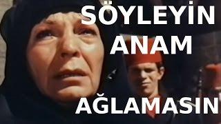 Söyleyin Anam Ağlamasın - Eski Türk Filmi Tek Parça