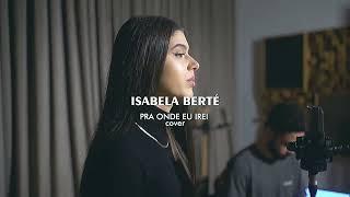 Pra Onde Eu Irei - Morada  Isabela Berté cover