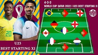 World Cup Qatar 2022 U23 Best XI Starting Lineup  Best Young Players Lineup