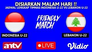   Disiarkan Live Malam Hari Ini Jadwal TIMNAS INDONESIA U-22 VS LEBANON - Intl Friendly Match 2023