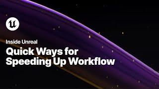 Quick Ways For Speeding Up Workflow  Inside Unreal