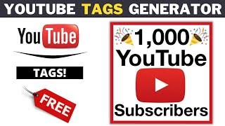 Best YouTube Tags Generator Tool for FREE  Get 1000 Subscribers Fast