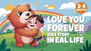 Love You Forever Kids Story in Real Life