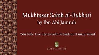 Session 1 Mukhtasar Sahih al-Bukhari by Ibn Abi Jamrah Live Series with President Hamza Yusuf