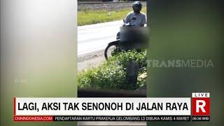 Lagi Aksi Tak Senonoh Di Jalan Raya  REDAKSI PAGI 040321