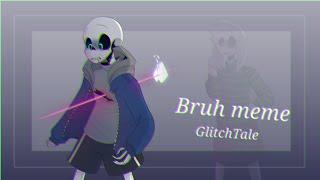 Bruh meme  Glitchtale 