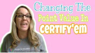 Changing the point value in Certifyem
