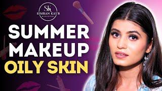 Summer Makeup For Oily Skin  Sweat Proof Makeup  Simran Kaur Makeovers