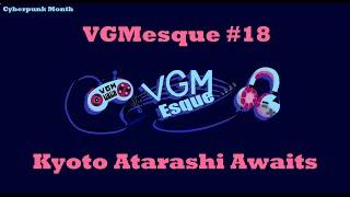 VGMesque Music #18 Kyoto Atarashi Awaits