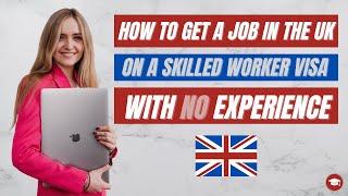 How to get a job in the UK with NO experience with a visa sponsorship