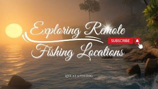 Exploring the Uncharted Waters Fishing in Remote Locations