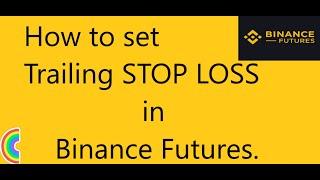 Binance Trailing Stop Loss Tutorial... Complete Guide To Trailing Stop Order On Binance Futures