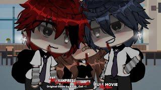 • The vampires favourite •  FULL MOVIE *WITH BOUNS PARTS*  Glmm  Og idea 