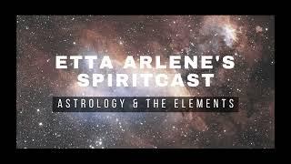 Astrology & The Elements  Etta Arlenes Spiritcast