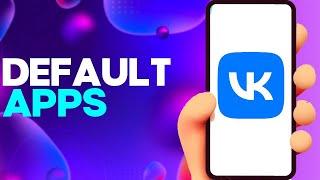 How to Manage Default Apps on Vk app on Android or iphone IOS