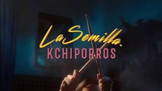 Kchiporros - La Semilla  Video Oficial