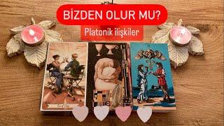 BİZDEN OLUR MU? Platonik ilişkiler 