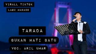 Lagu Viral Manado Tarada Bukan Hati Batu Cover Aril Umar