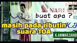 Tanggapan KH. Anwar Zahid masalah suara TOA lucu poll