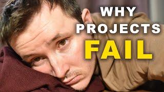 This is Why Projects Fail