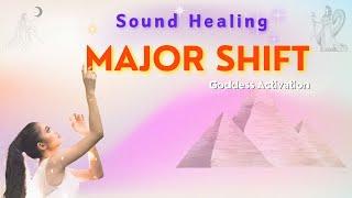 Ready For A Major Shift ?  Goddess Sound Healing Frequencies