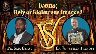 Icons Holy or Idolatrous Images?