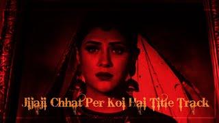 Jijaji Chhat Per Koi Hai Title Track l  O Mere Sajna Kyu Aise Satate Ho l Full Song