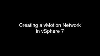 Creating a vMotion Network in vSphere 7