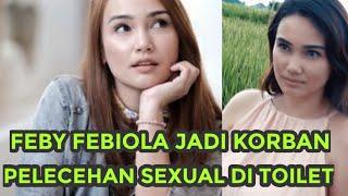 Feby Febiola Jadi Korban Pelecehan Sexual di Toilet  