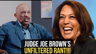 Judge Joe Brown LIGHTS Kamala Harris Up.  UNFILTERED RANT