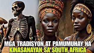 MGA TRADISYON AT PAMUMUHAY NA KINASANAYAN NG MGA TAGA SOUTH AFRICA 